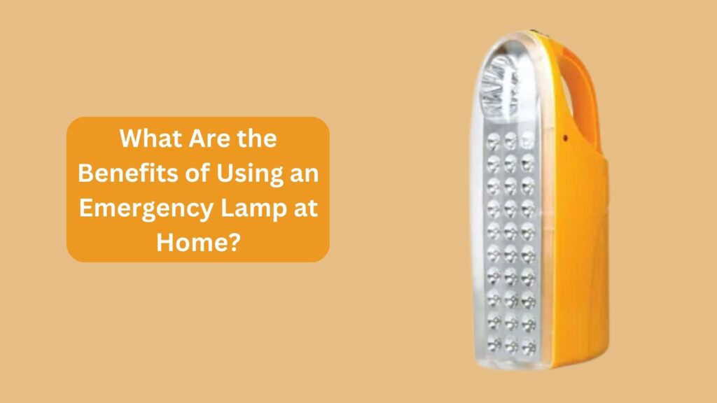 What Are the Benefits of Using an Emergency Lamp at Home