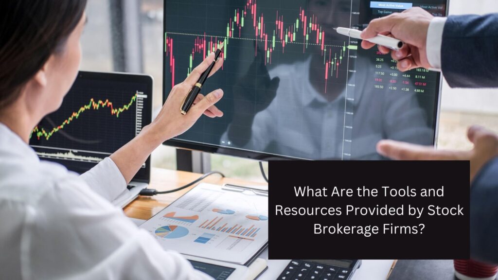 What Are the Tools and Resources Provided by Stock Brokerage Firms